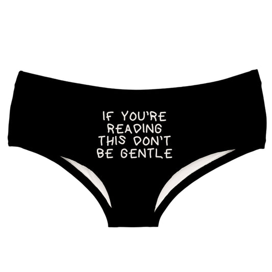 If You're Reading This Don't Be Gentle Panties